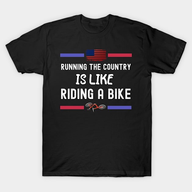 Running The Coutry Is Like Riding A Bike Joe Biden Funny T-Shirt by SuMrl1996